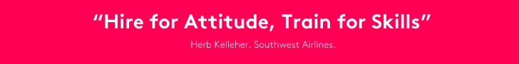 “Hire for Attitude, Train for Skills” Herb Kelleher. Southwest Airlines. Typsy