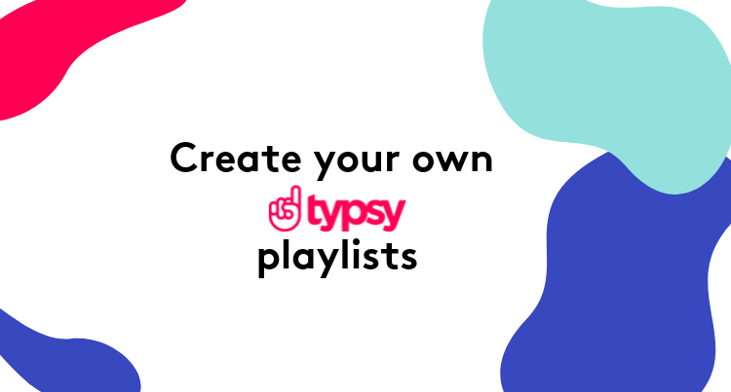 Typsy Playlists